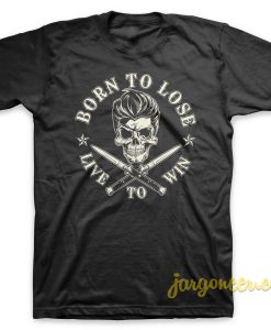 Born To Lose Black T Shirt 247x300 - Shop Unique Graphic Cool Shirt Designs