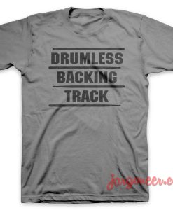 Drumless Backing Track T Shirt