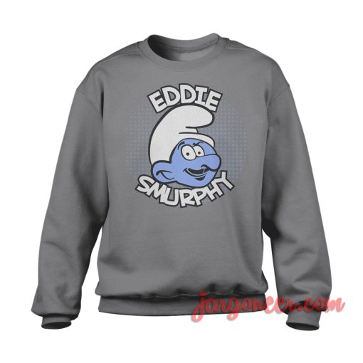 Eddie Smurphy Sweatshirt