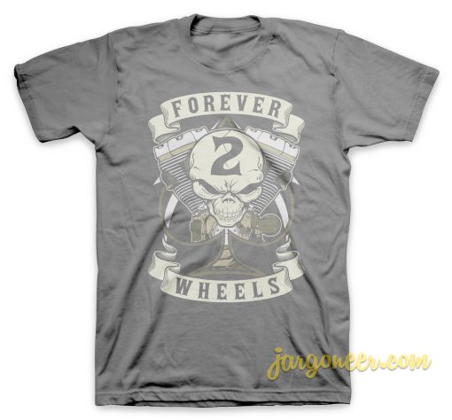 Forever 2 Wheels T Shirt