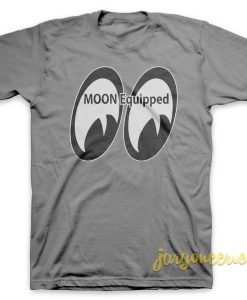 Moon equipped T-Shirt Size S,M,L,XL,2XL,3XL - Jargoneer.com