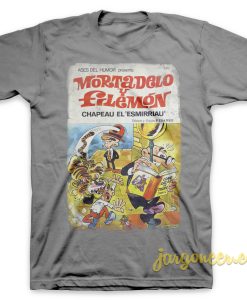 Mortadelo Y Filemon The Hat Of Esmirriau T Shirt