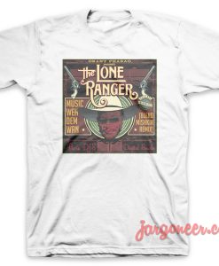The Lone Ranger Weh Dem Wan T Shirt