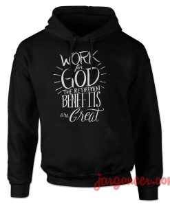 Work For God Quote Hoodie