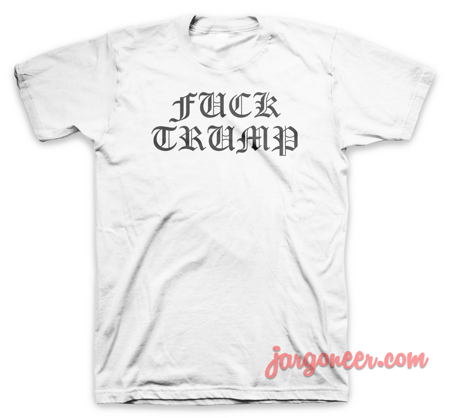 Fuck Trump White T Shirt - Shop Unique Graphic Cool Shirt Designs