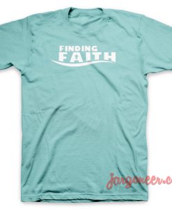 Finding Faith T-Shirt