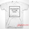 Daughter Of The King T-Shirt