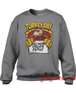 Happy Turkey Day And Eat More Chicken Sweatshirt Cool Designs