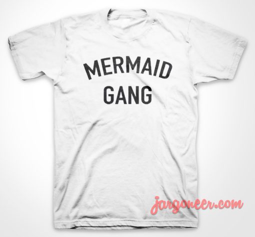 Mermaid Gang T Shirt