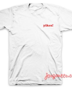 Yikes! T-Shirt