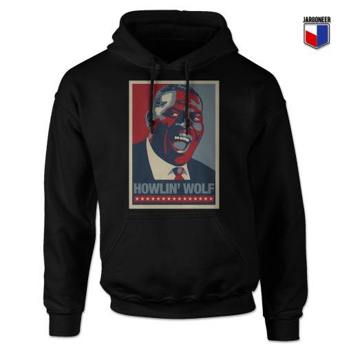 Howlin Wolf For President Hoodie