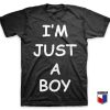 I’M JUST A BOY T-Shirt