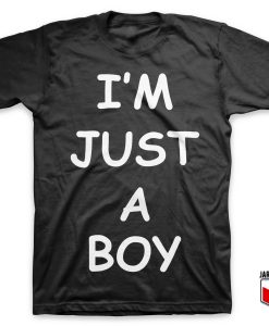 I’M JUST A BOY T-Shirt