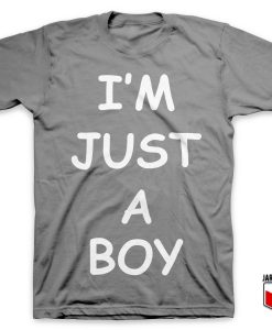 I'M JUST A BOY T Shirt