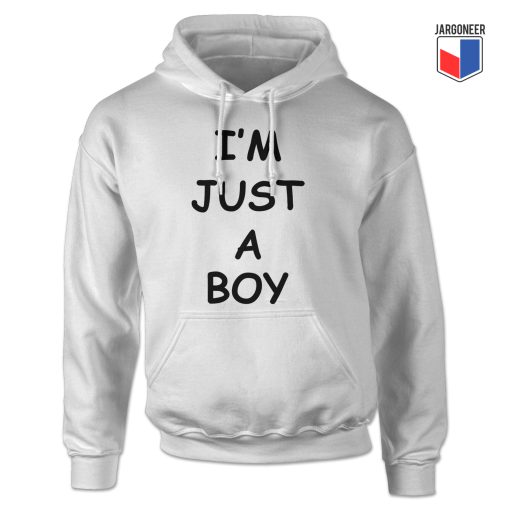 I'M JUST A BOY Hoodie