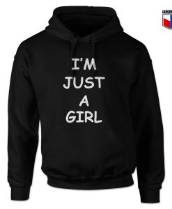 I'm Just A Girl Hoodie