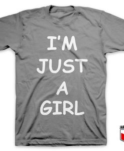 I’m Just A Girl T-Shirt
