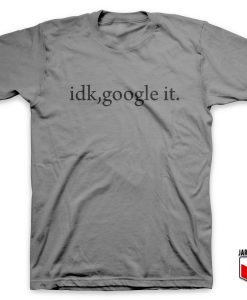 Idk google it grey tshirt 247x300 - Shop Unique Graphic Cool Shirt Designs