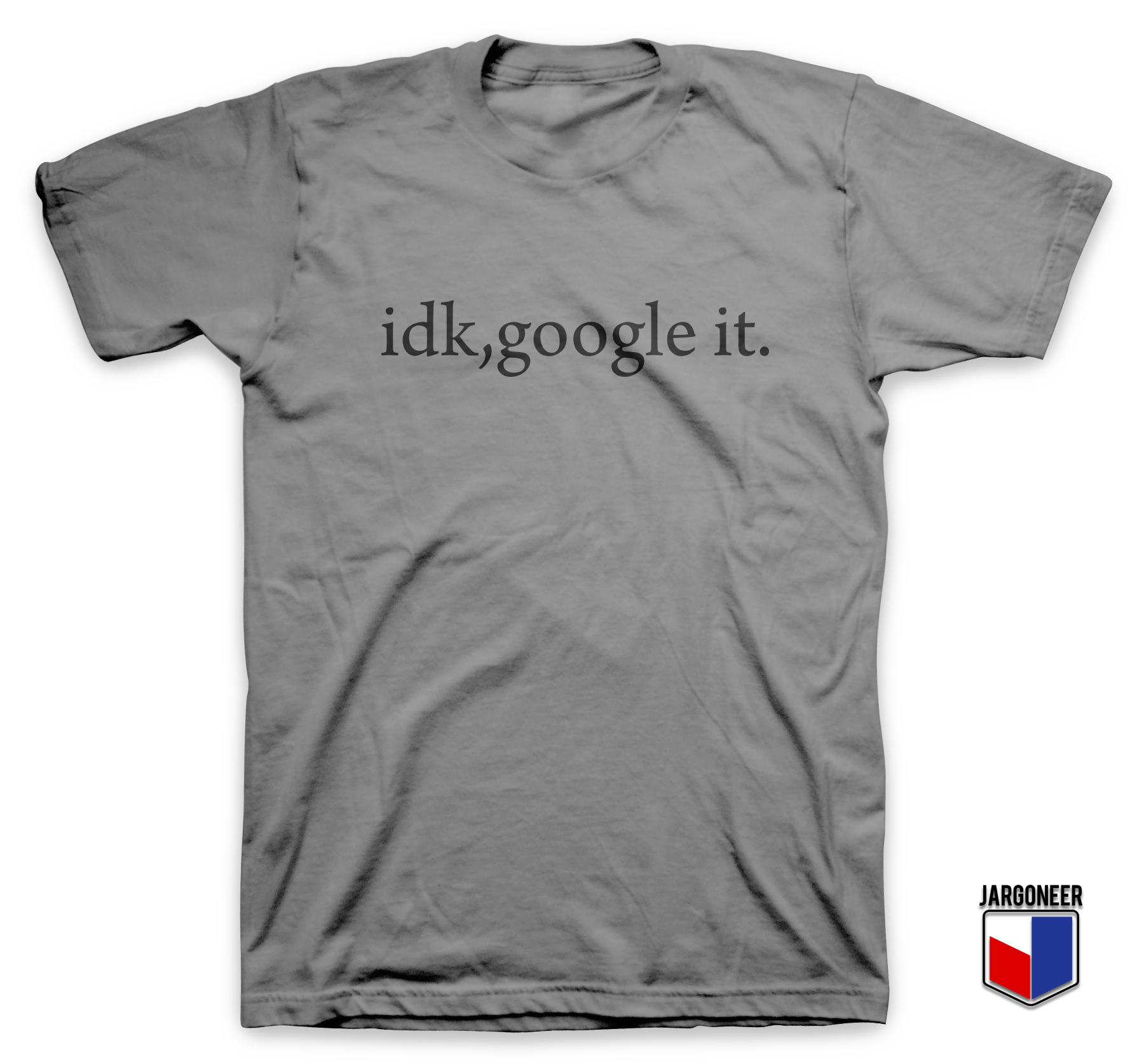 Idk google it grey tshirt - Shop Unique Graphic Cool Shirt Designs