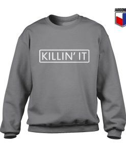 Killin it grey sweetshirt 247x300 - Shop Unique Graphic Cool Shirt Designs