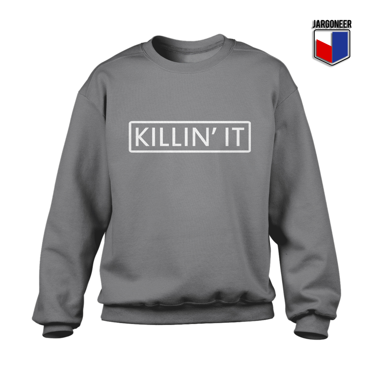 Killin it grey sweetshirt - Shop Unique Graphic Cool Shirt Designs