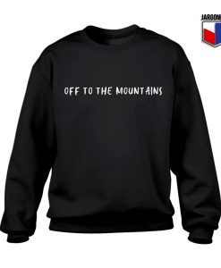 Off To The Mountains Sweatshirt