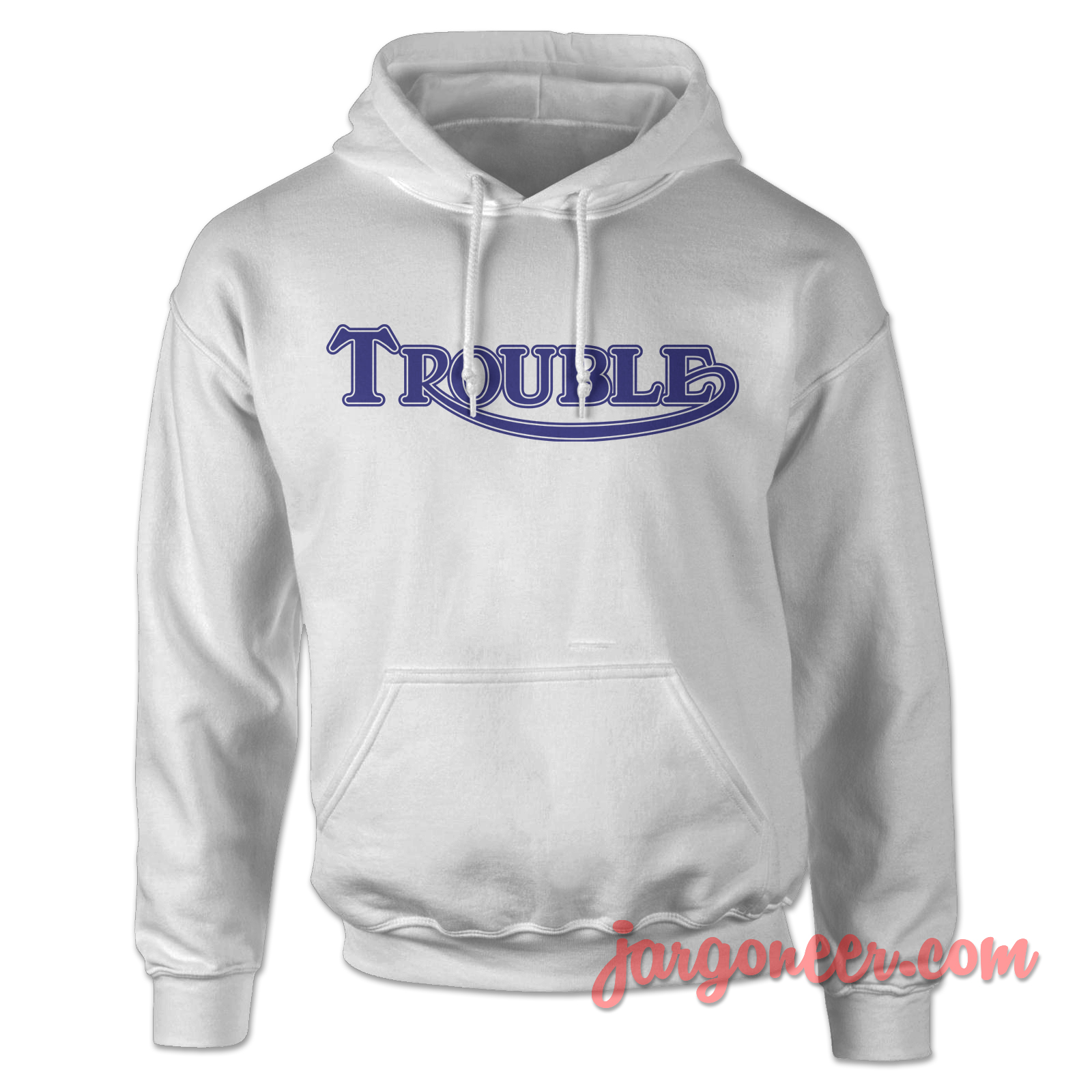 Trouble White Hoody - Shop Unique Graphic Cool Shirt Designs