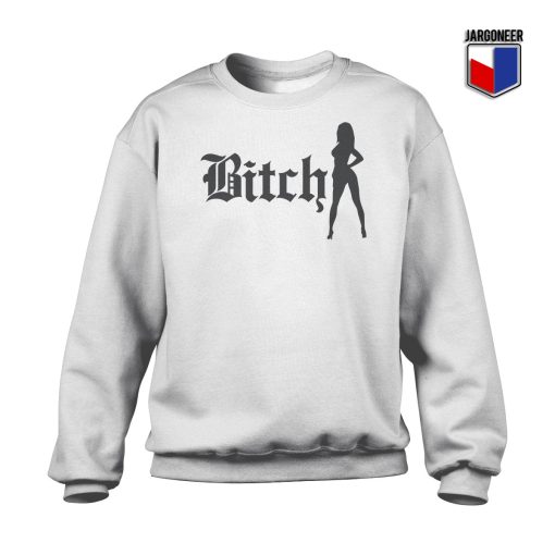 Bitch Sweatshirt