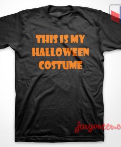 This is My Halloween Costume T Shirt