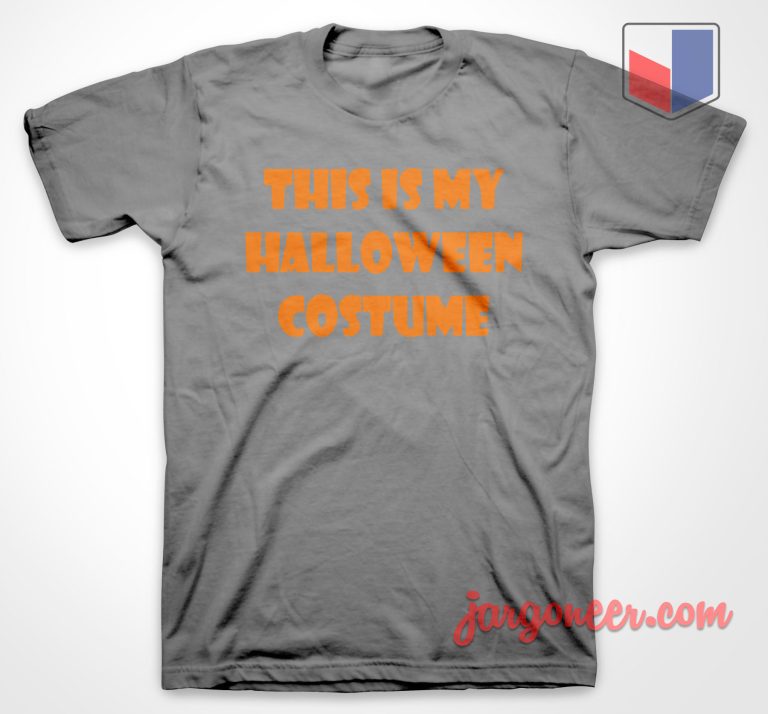 This is My Halloween Costume T Shirt Cool Shirt Designs