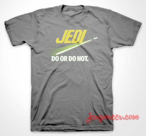 Jedi Do Or Do Not T Shirt