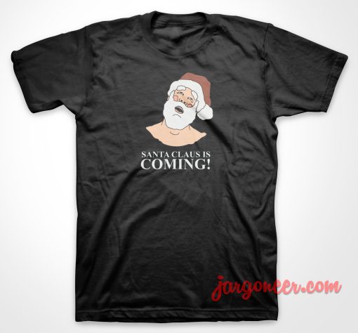 Santa Is Coming T Shirt