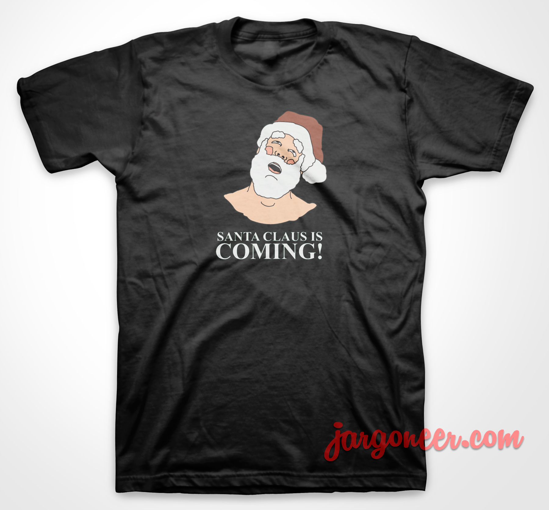 Santa Is Coming - Shop Unique Graphic Cool Shirt Designs
