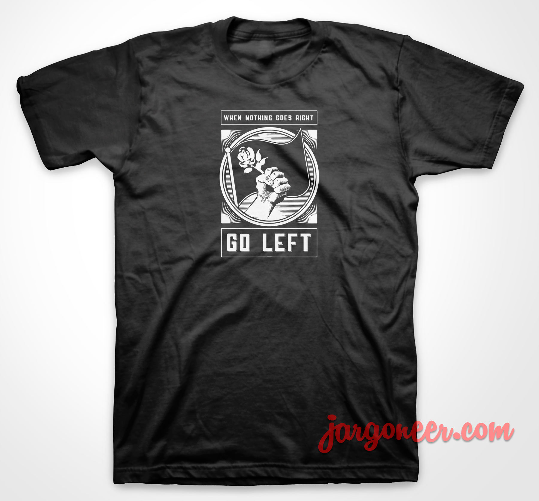 When Nothing Goes Right Go Left - Shop Unique Graphic Cool Shirt Designs