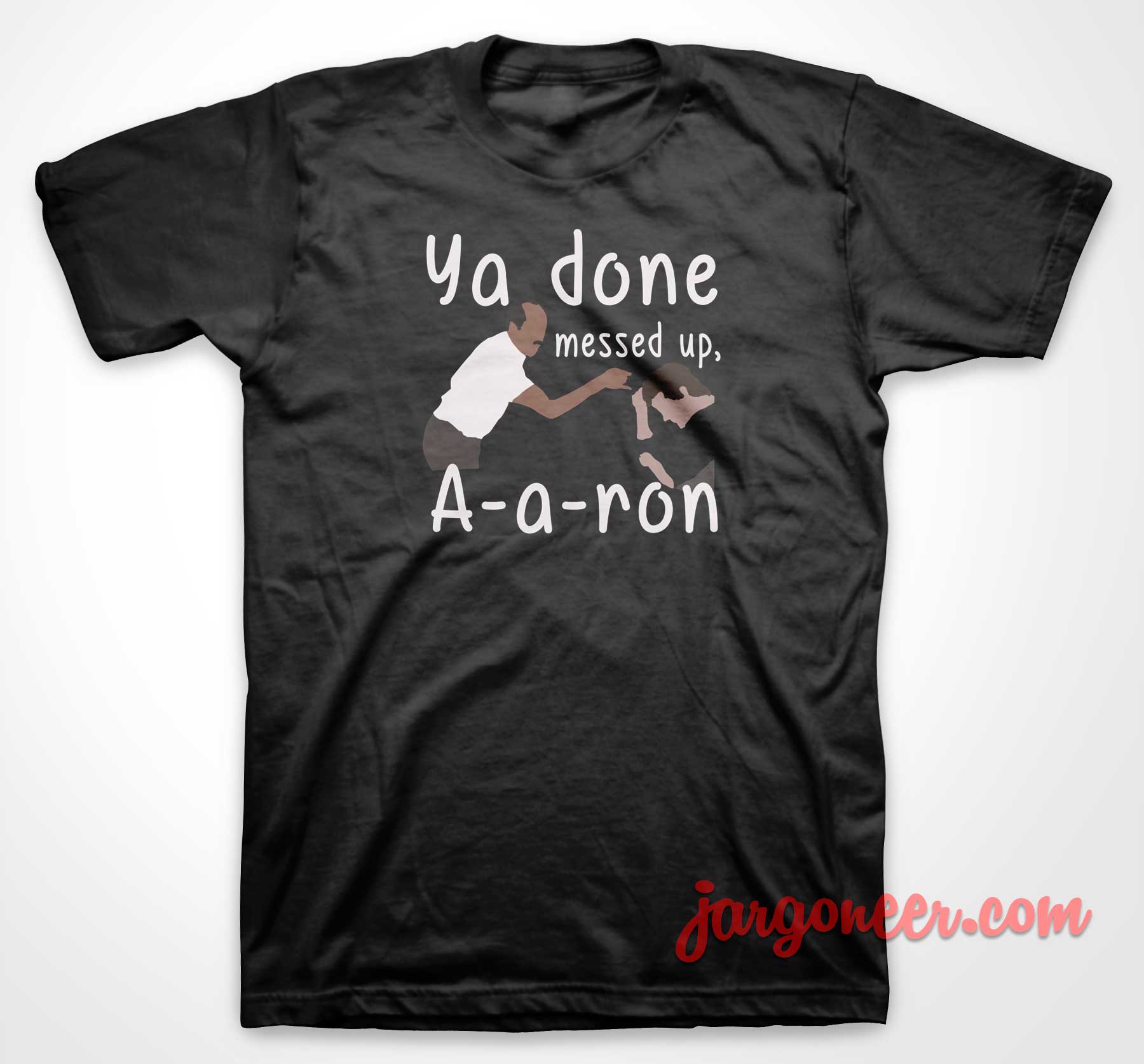 You Done Messed Up Aaron - Shop Unique Graphic Cool Shirt Designs