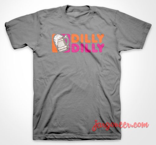 Dilly Dilly Dunkin Parody T Shirt