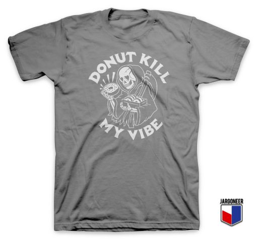 Donut Kill My Vibe T Shirt