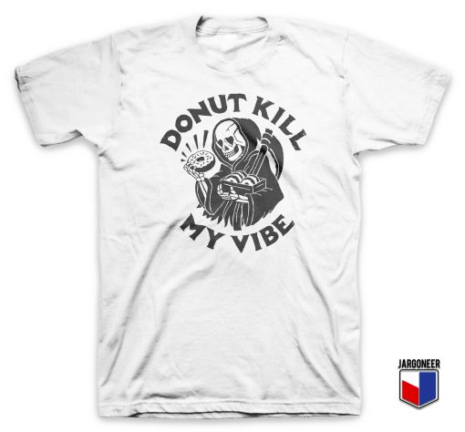 Donut Kill My Vibe T Shirt