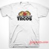 I Just Really Love Tacos T-Shirt