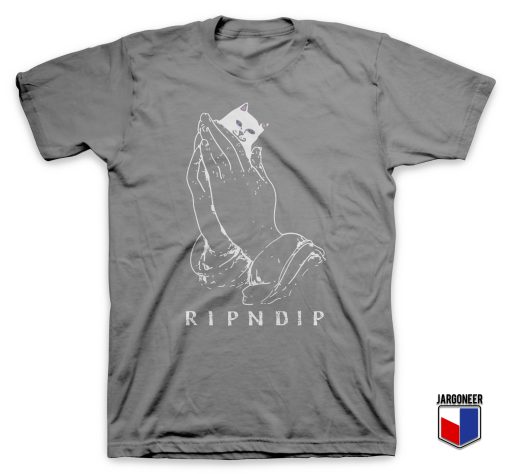 Rip N Dip Pray T Shirt
