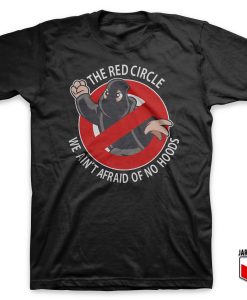 The Red Circle - Not Afraid Of No Hoods T-Shirt