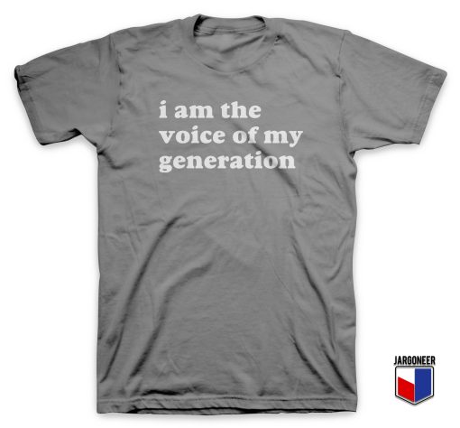 The Voice Of My Generation T Shirt