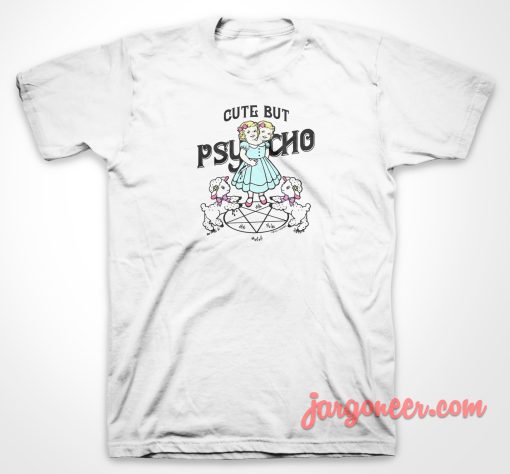 Cute Psycho T Shirt