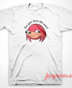 Do You Know Knuckles 247x300 - Shop Unique Graphic Cool Shirt Designs