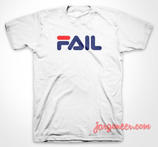 Fila Fail Parody T Shirt