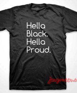 Hella Black Hella Proud 247x300 - Shop Unique Graphic Cool Shirt Designs