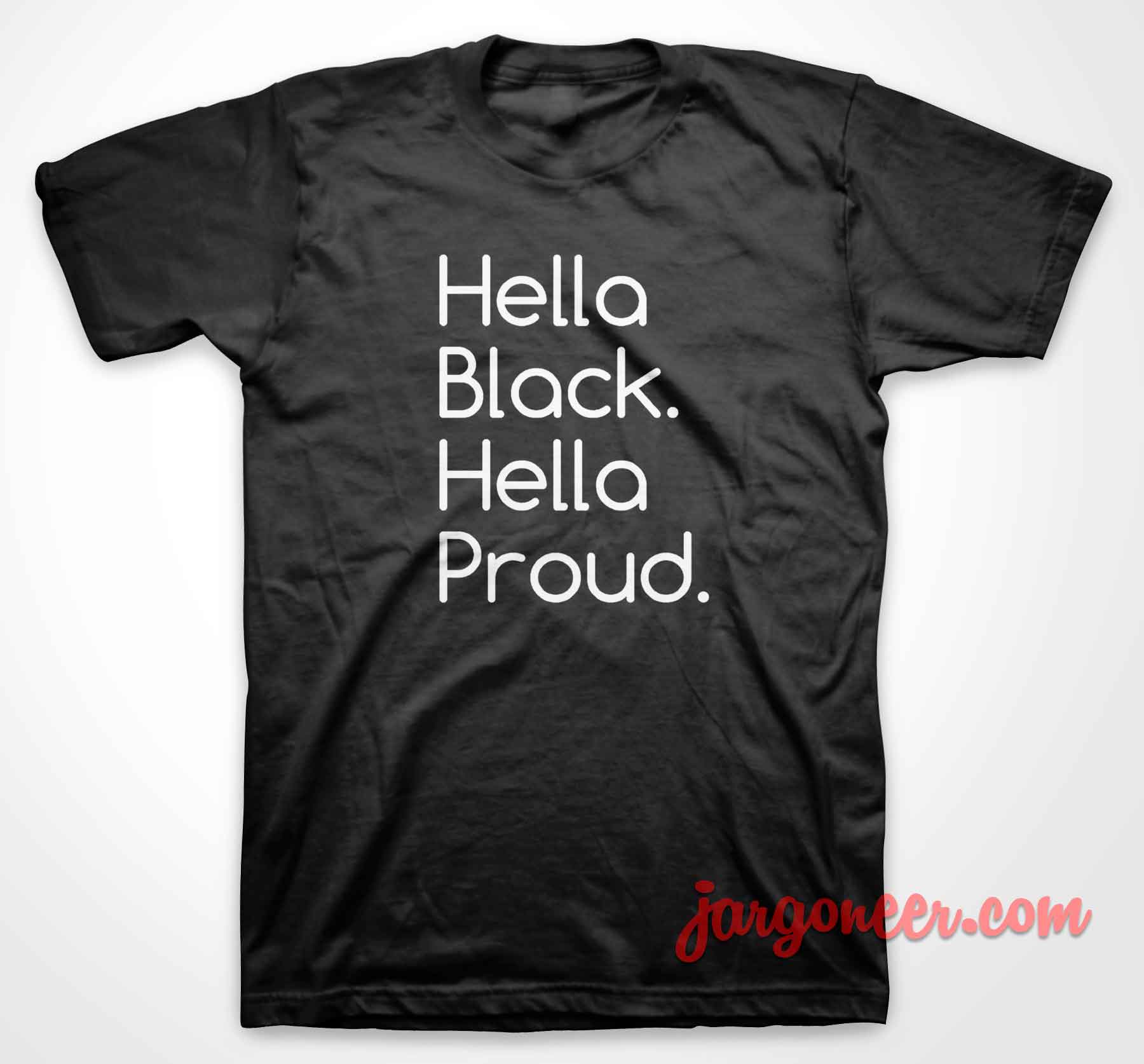 Hella Black Hella Proud - Shop Unique Graphic Cool Shirt Designs