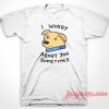 I Worry About You T-Shirt