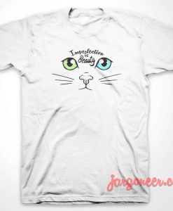 Imperfection Is Beauty Cat T-Shirt