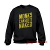 Monk’s Can Do It Naked Crewneck Sweatshirt